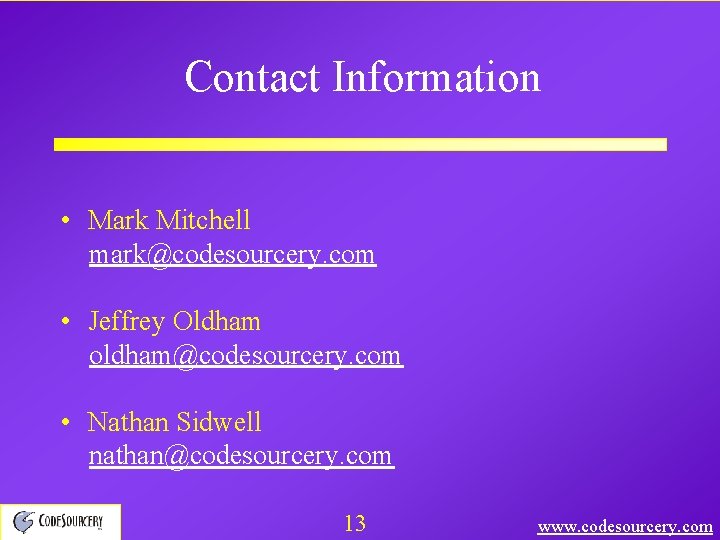 Contact Information • Mark Mitchell mark@codesourcery. com • Jeffrey Oldham oldham@codesourcery. com • Nathan