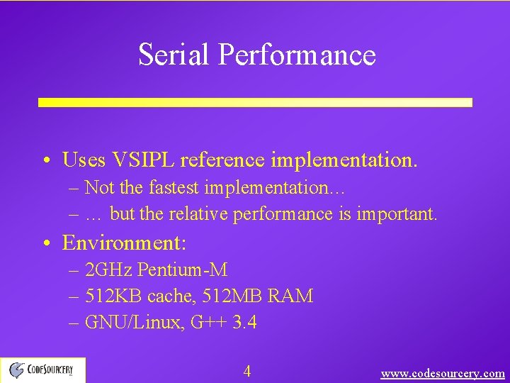 Serial Performance • Uses VSIPL reference implementation. – Not the fastest implementation… – …