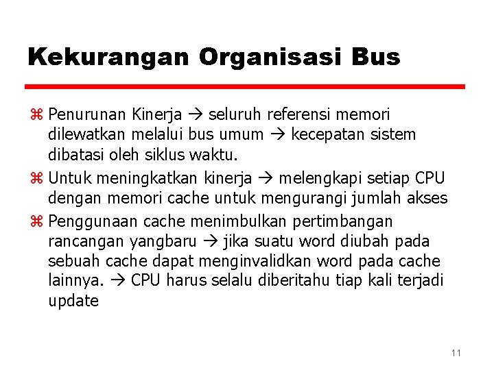 Kekurangan Organisasi Bus z Penurunan Kinerja seluruh referensi memori dilewatkan melalui bus umum kecepatan