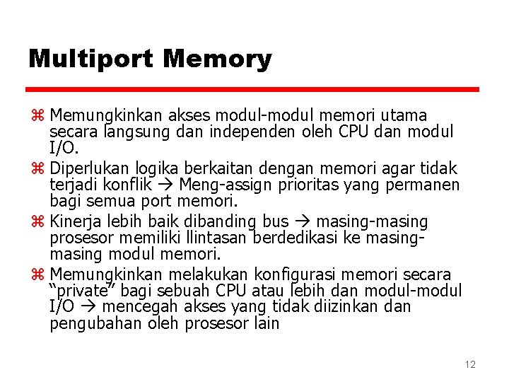 Multiport Memory z Memungkinkan akses modul-modul memori utama secara langsung dan independen oleh CPU