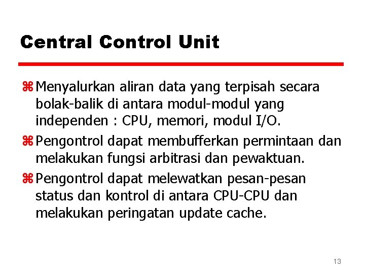 Central Control Unit z Menyalurkan aliran data yang terpisah secara bolak-balik di antara modul-modul