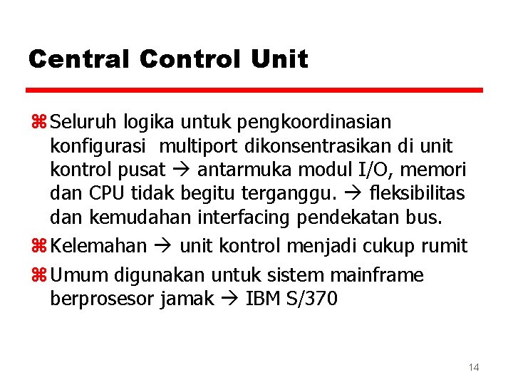 Central Control Unit z Seluruh logika untuk pengkoordinasian konfigurasi multiport dikonsentrasikan di unit kontrol