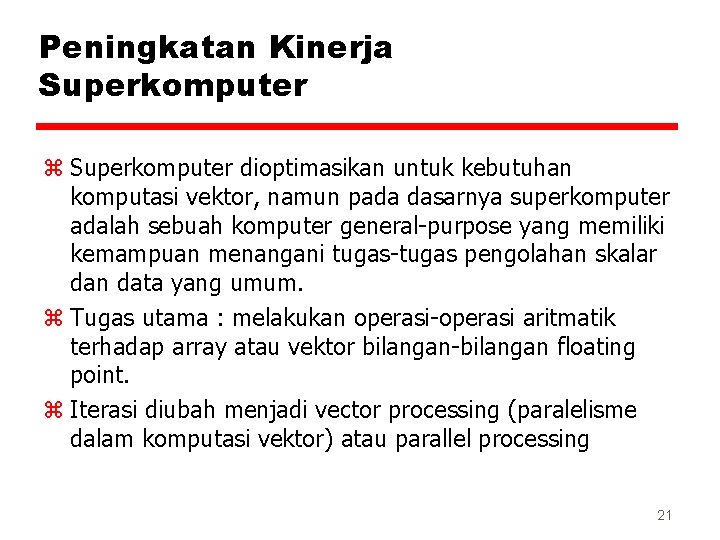 Peningkatan Kinerja Superkomputer z Superkomputer dioptimasikan untuk kebutuhan komputasi vektor, namun pada dasarnya superkomputer