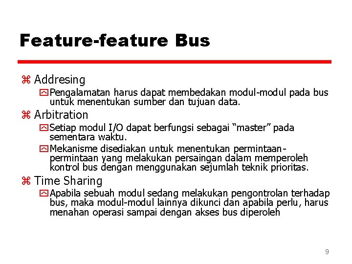 Feature-feature Bus z Addresing y Pengalamatan harus dapat membedakan modul-modul pada bus untuk menentukan