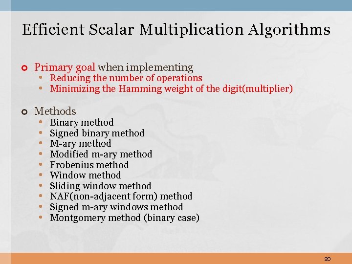 Efficient Scalar Multiplication Algorithms Primary goal when implementing Methods • Reducing the number of