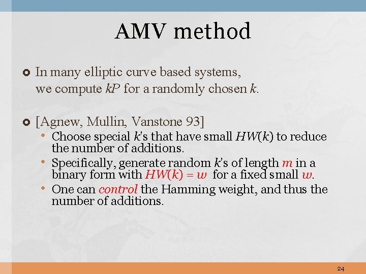 AMV method In many elliptic curve based systems, we compute k. P for a