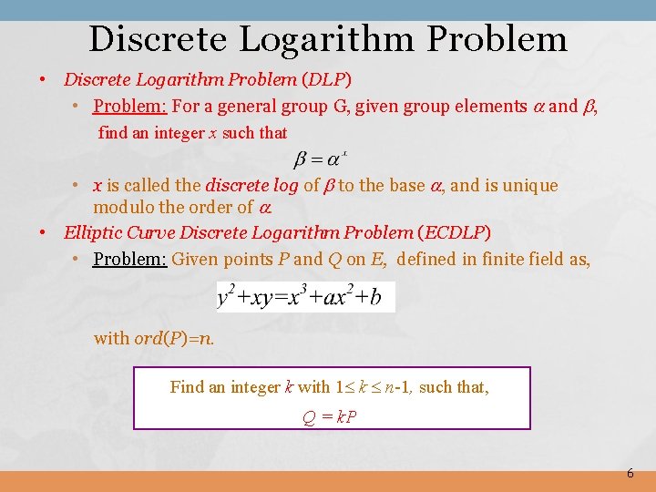 Discrete Logarithm Problem • Discrete Logarithm Problem (DLP) • Problem: For a general group