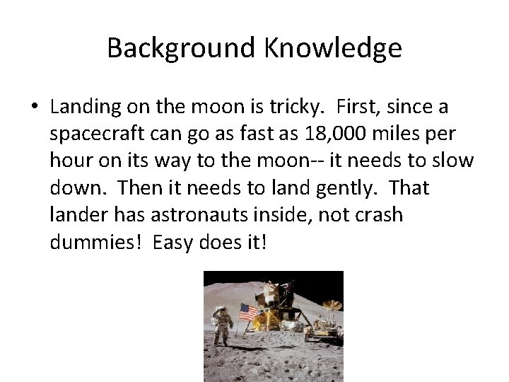 Background Knowledge • Landing on the moon is tricky. First, since a spacecraft can