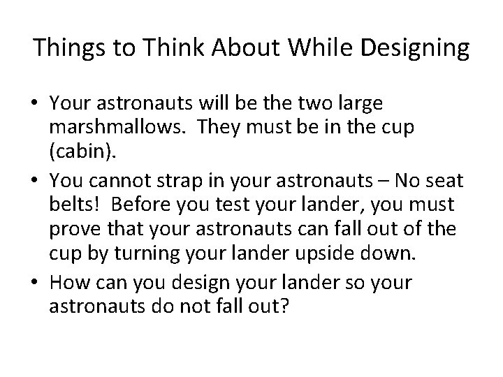 Things to Think About While Designing • Your astronauts will be the two large