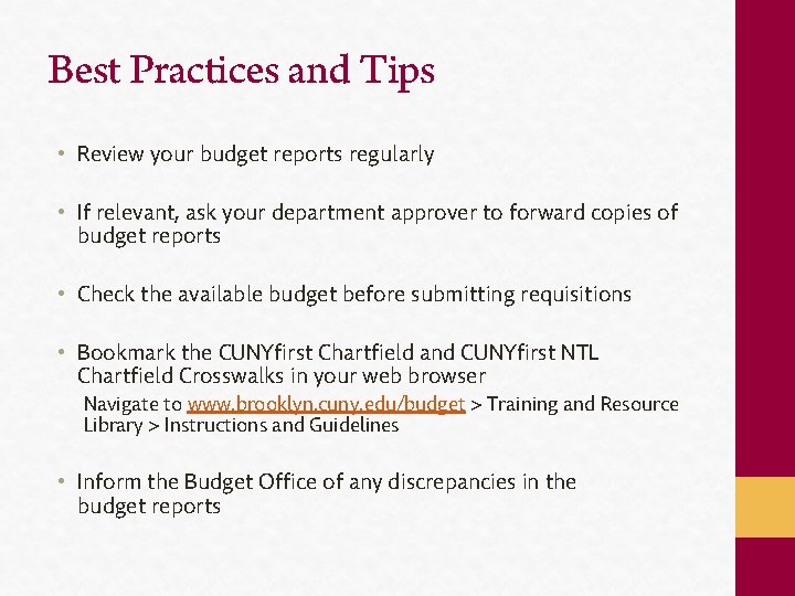 Best Practices and Tips • Review your budget reports regularly • If relevant, ask