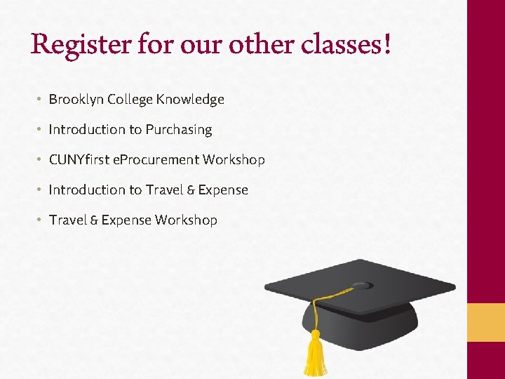 Register for our other classes! • Brooklyn College Knowledge • Introduction to Purchasing •