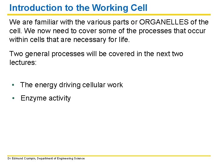Introduction to the Working Cell We are familiar with the various parts or ORGANELLES