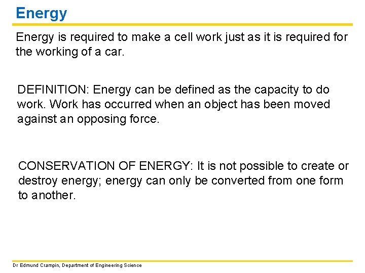 Energy is required to make a cell work just as it is required for