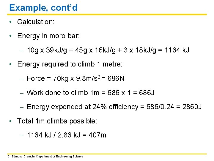 Example, cont’d • Calculation: • Energy in moro bar: – 10 g x 39