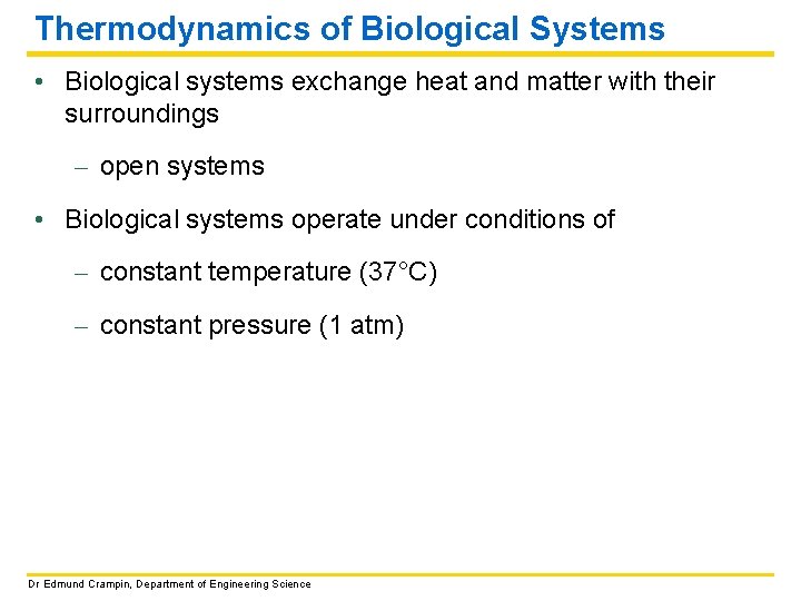 Thermodynamics of Biological Systems • Biological systems exchange heat and matter with their surroundings
