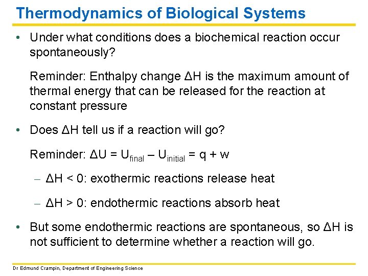Thermodynamics of Biological Systems • Under what conditions does a biochemical reaction occur spontaneously?