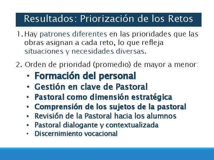 Resultados: Priorización de los Retos 1. Hay patrones diferentes en las prioridades que las