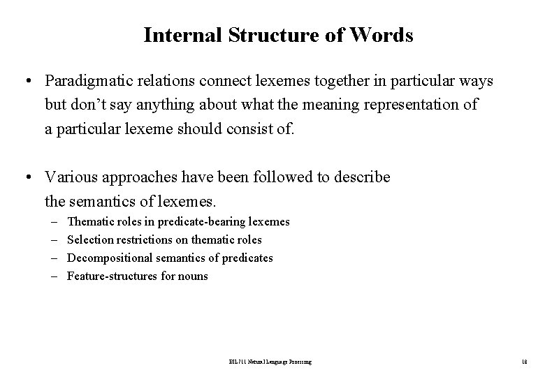 Internal Structure of Words • Paradigmatic relations connect lexemes together in particular ways but