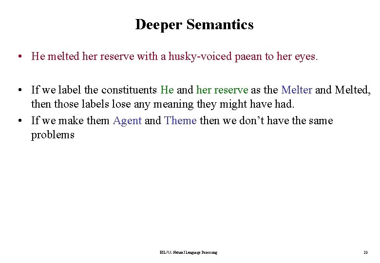 Deeper Semantics • He melted her reserve with a husky-voiced paean to her eyes.