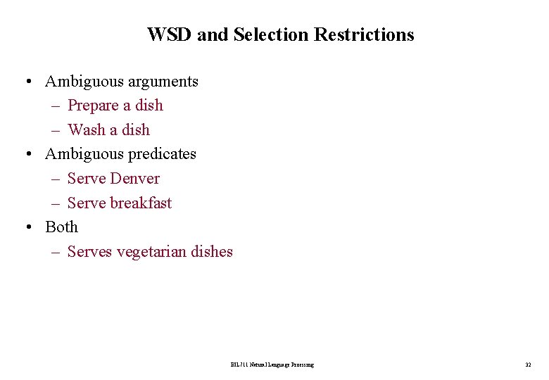 WSD and Selection Restrictions • Ambiguous arguments – Prepare a dish – Wash a