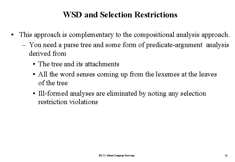 WSD and Selection Restrictions • This approach is complementary to the compositional analysis approach.