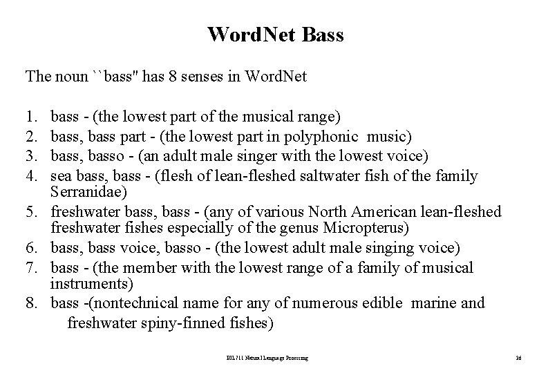 Word. Net Bass The noun ``bass'' has 8 senses in Word. Net 1. 2.