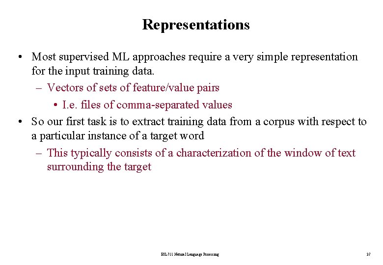 Representations • Most supervised ML approaches require a very simple representation for the input
