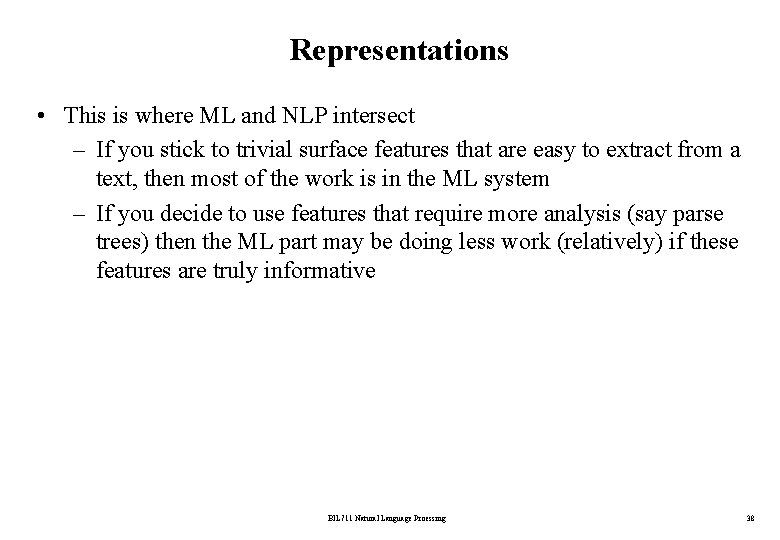 Representations • This is where ML and NLP intersect – If you stick to