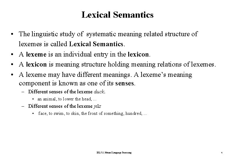 Lexical Semantics • The linguistic study of systematic meaning related structure of lexemes is