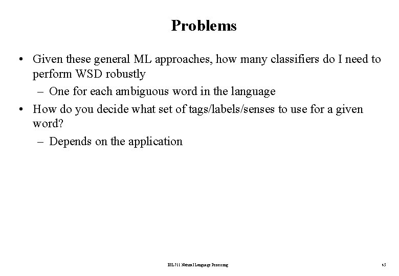 Problems • Given these general ML approaches, how many classifiers do I need to