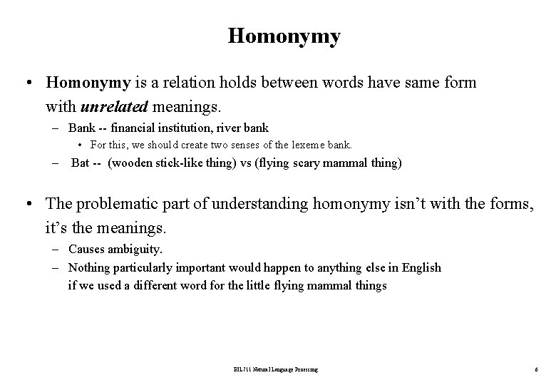 Homonymy • Homonymy is a relation holds between words have same form with unrelated