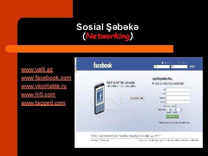 Sosial Şəbəkə (Networking) www. yalli. az www. facebook. com www. vkontakte. ru www. hi