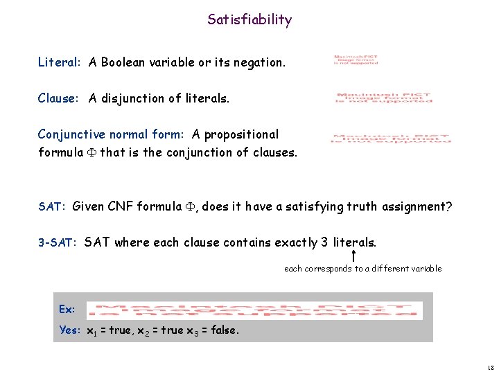 Satisfiability Literal: A Boolean variable or its negation. Clause: A disjunction of literals. Conjunctive