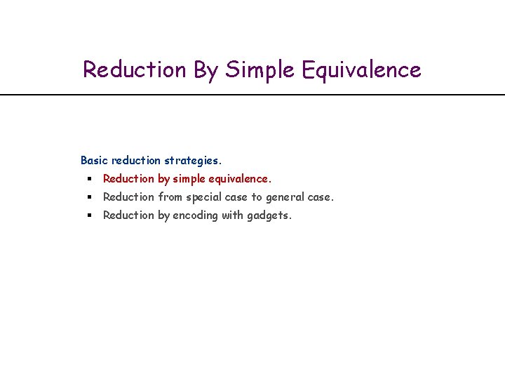 Reduction By Simple Equivalence Basic reduction strategies. § Reduction by simple equivalence. § Reduction