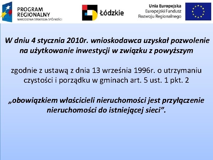 W dniu 4 stycznia 2010 r. wnioskodawca uzyskał pozwolenie na użytkowanie inwestycji w związku