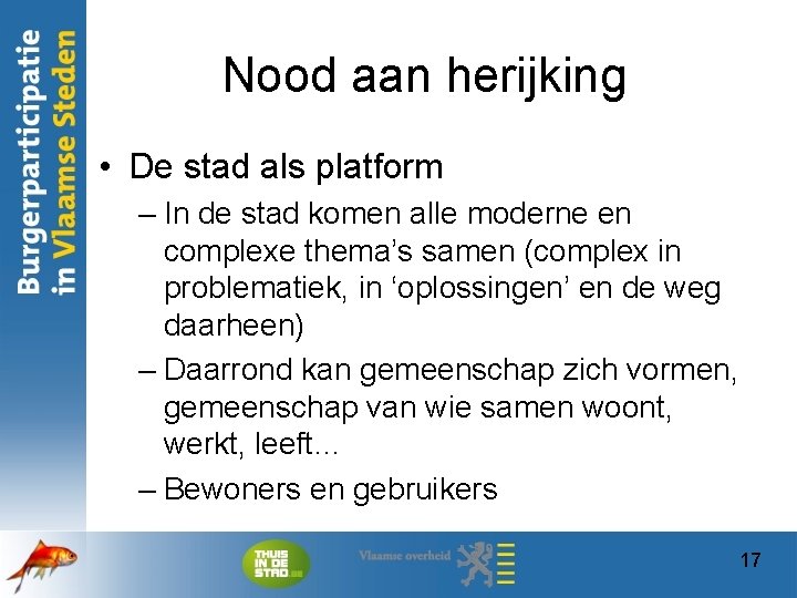 Nood aan herijking • De stad als platform – In de stad komen alle