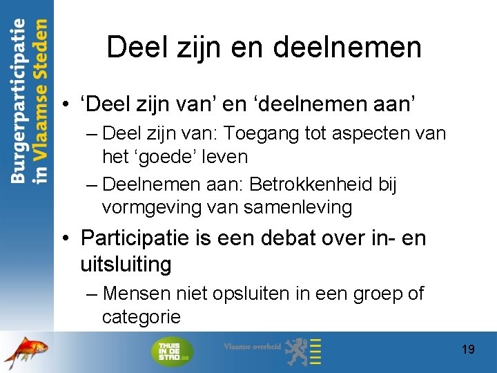 Deel zijn en deelnemen • ‘Deel zijn van’ en ‘deelnemen aan’ – Deel zijn