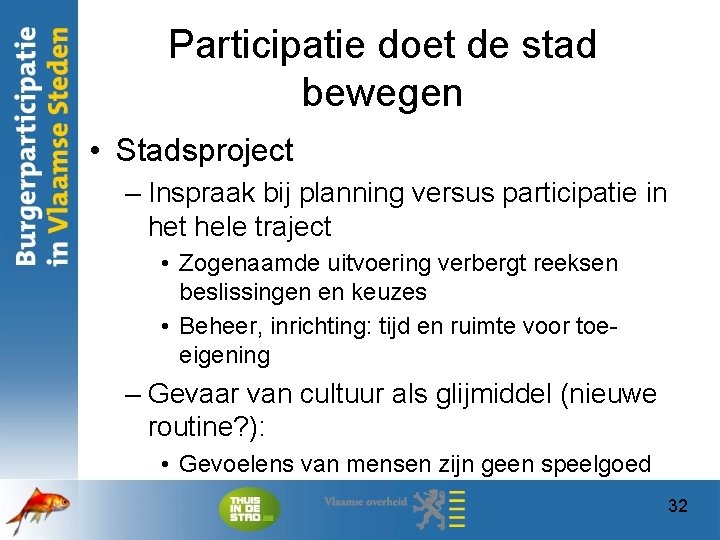 Participatie doet de stad bewegen • Stadsproject – Inspraak bij planning versus participatie in