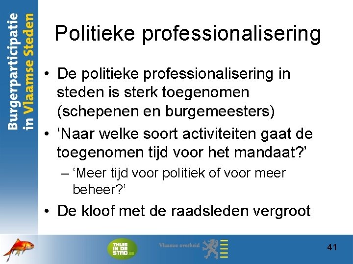 Politieke professionalisering • De politieke professionalisering in steden is sterk toegenomen (schepenen en burgemeesters)