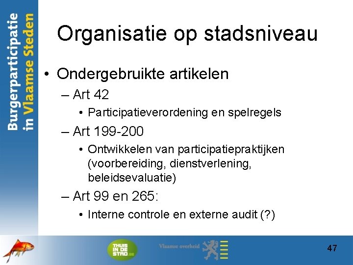 Organisatie op stadsniveau • Ondergebruikte artikelen – Art 42 • Participatieverordening en spelregels –