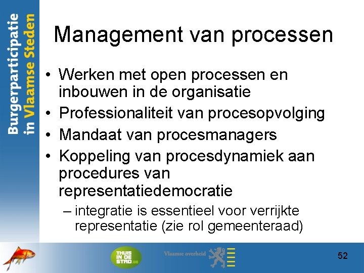 Management van processen • Werken met open processen en inbouwen in de organisatie •