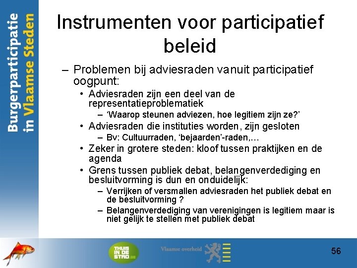 Instrumenten voor participatief beleid – Problemen bij adviesraden vanuit participatief oogpunt: • Adviesraden zijn