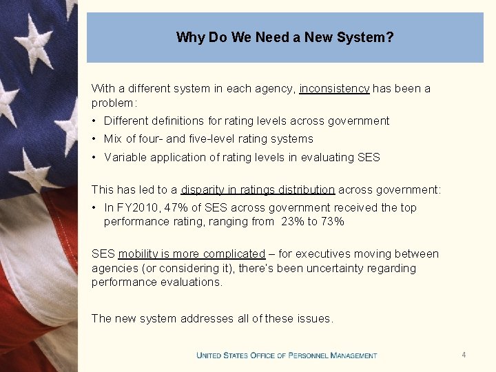 Why Do We Need a New System? With a different system in each agency,