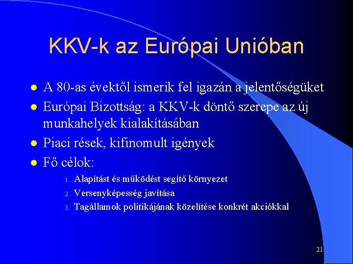 KKV-k az Európai Unióban l l A 80 -as évektől ismerik fel igazán a