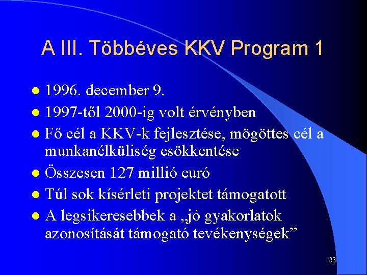 A III. Többéves KKV Program 1 1996. december 9. l 1997 -től 2000 -ig