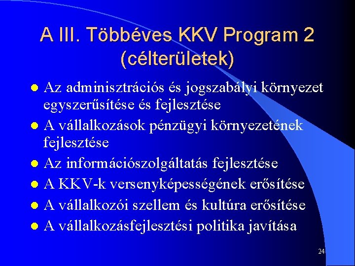 A III. Többéves KKV Program 2 (célterületek) Az adminisztrációs és jogszabályi környezet egyszerűsítése és