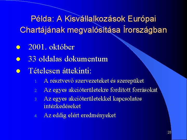 Példa: A Kisvállalkozások Európai Chartájának megvalósítása Írországban l l l 2001. október 33 oldalas