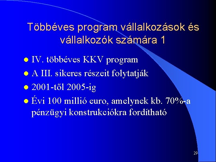 Többéves program vállalkozások és vállalkozók számára 1 IV. többéves KKV program l A III.