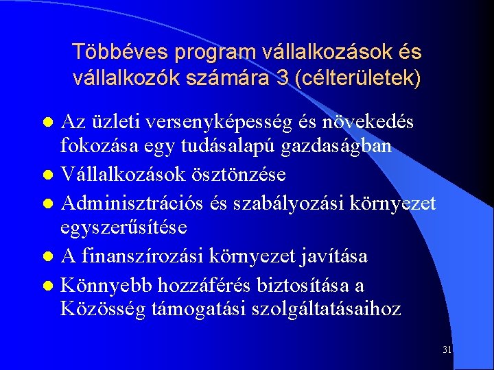 Többéves program vállalkozások és vállalkozók számára 3 (célterületek) Az üzleti versenyképesség és növekedés fokozása