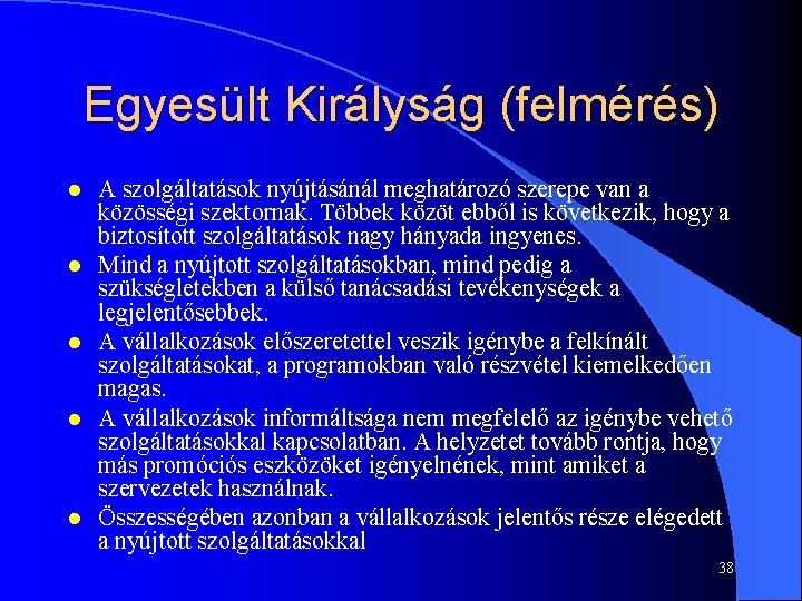 Egyesült Királyság (felmérés) l l l A szolgáltatások nyújtásánál meghatározó szerepe van a közösségi